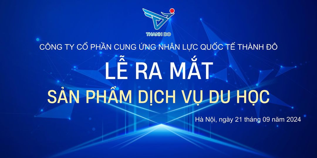 Công ty Cổ phần cung ứng nhân lực quốc tế Thành Đô chính thức ra mắt sản phẩm dịch vụ tư vấn Du học