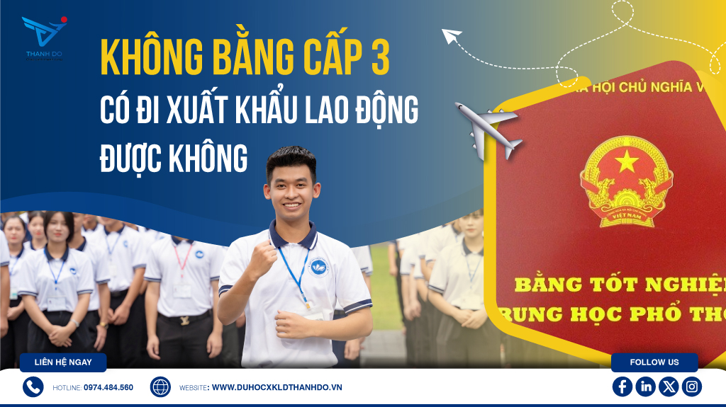 Không có bằng cấp 3 có đi xuất khẩu lao động được không?