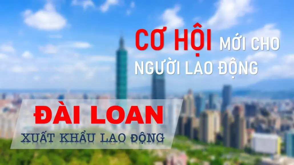 tình hình xuất khẩu lao động Đài Loan hiện nay