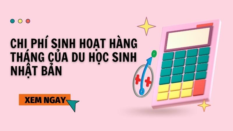 Tất tần tật về chi phí sinh hoạt hàng tháng khi đi du học Nhật Bản