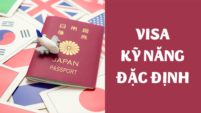 Visa mới kỹ năng đặc định là gì?