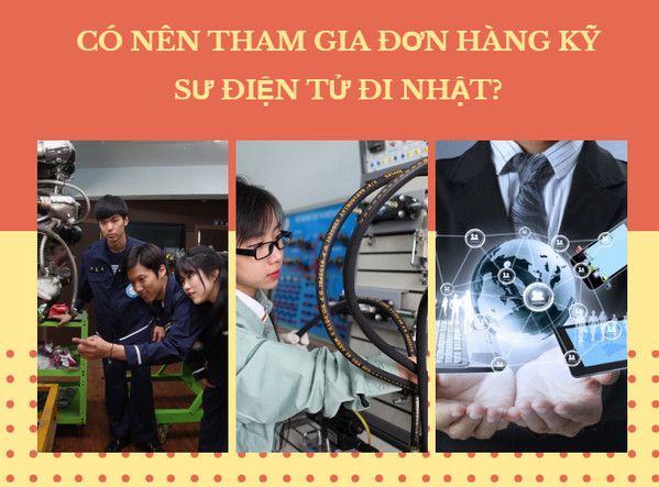 Có nên tham gia tuyển đơn hàng kỹ sư điện tử đi Nhật không?