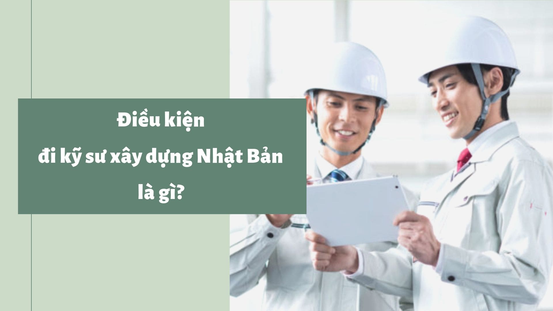 Yêu cầu tuyển dụng kỹ sư xây dựng đi Nhật Bản