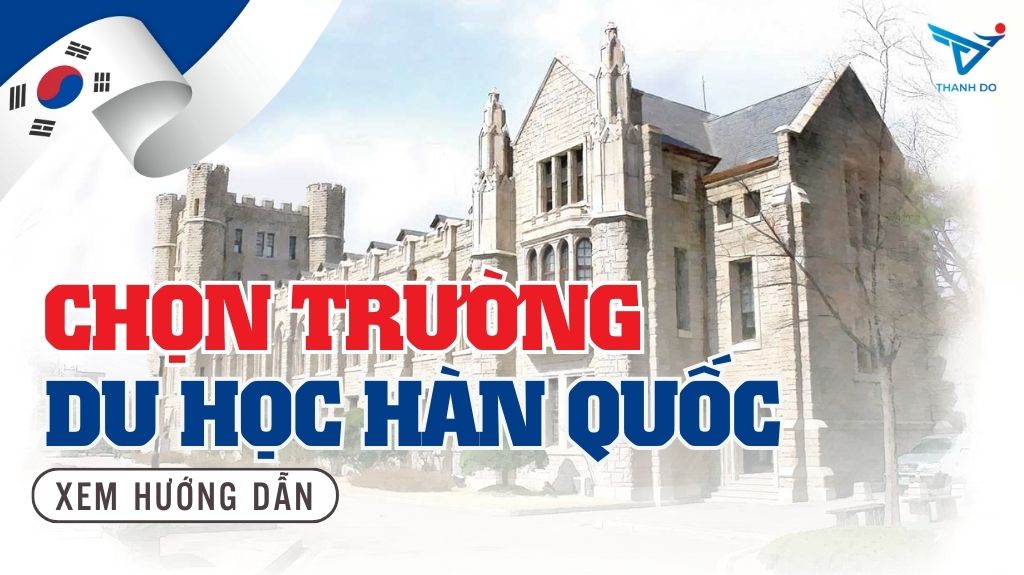 Cách chọn trường và ngành học phù hợp khi đi du học Hàn Quốc