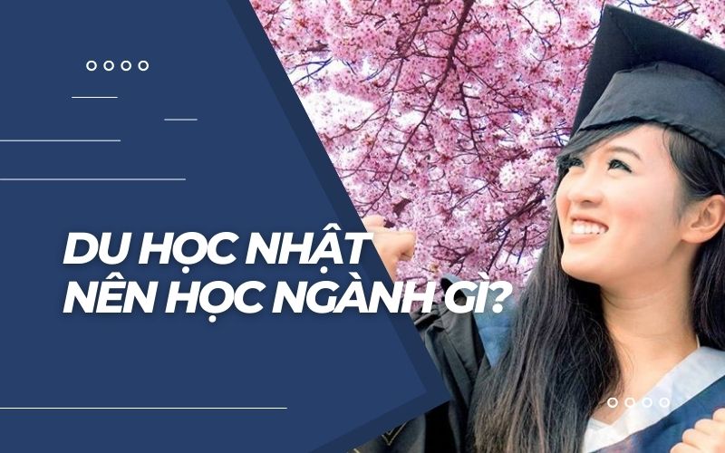 Du học Nhật nên học ngành gì?