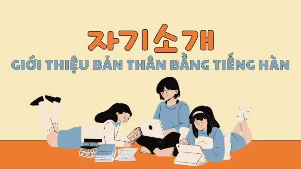 Giới thiệu bản thân khi mới nhập học khóa tiếng Hàn tại Hàn Quốc