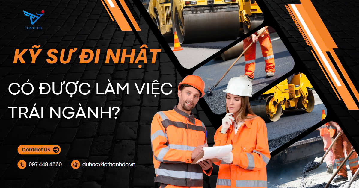 Kỹ sư đi Nhật có được làm việc trái ngành học không?