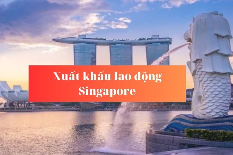 Thị trường xuất khẩu lao động Singapore